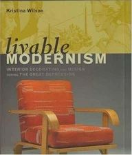 Livable Modernism: Interior Decorating and Design During the Great Depression (Y