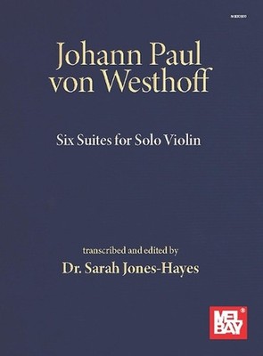 Johann Paul von Westhoff Six Suites: For Solo Violin by Sarah Hayes- Jones (Engl