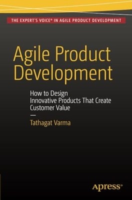 Agile Product Development: How to Design Innovative Pro -  NEW Tathagat Varma 20