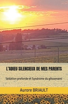 L'Adieu Silencieux de Mes Parents: S?dation profonde et Syndrome du glissement b