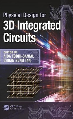 Physical Design for 3D Integrated Circuits by Aida Todri-Sani... - 9780367778873