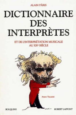 DICTIONNAIRE DES INTERPRETES ET DE L'INTERPRETATION MUSICALE AU XXe SIECLE PARIS