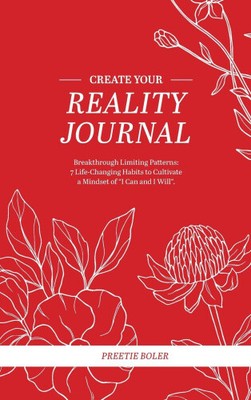 Create Your Reality Journal: Breakthrough Limiting Patterns - 7 Life-Changing