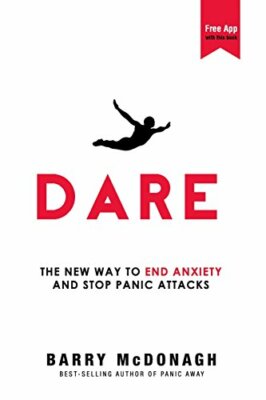 Dare: The New Way to End Anxiety and Stop Panic Attacks By Barry