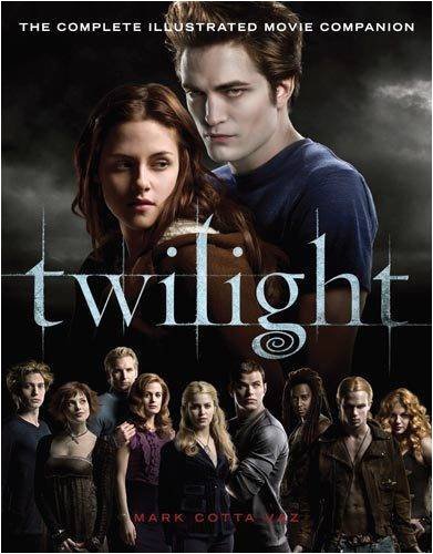 Twilight - The Complete Illustrated Movie Companion By Mark Cott