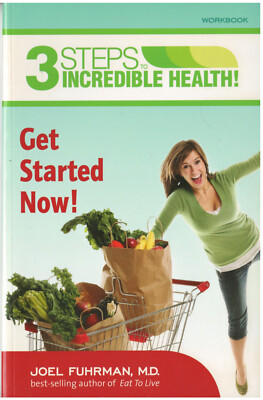 3 Steps to Incredible Health! Get Started Now! Workbook