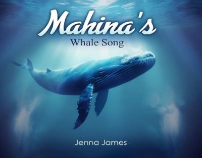 Jenna James Mahina's Whale Song (Paperback)