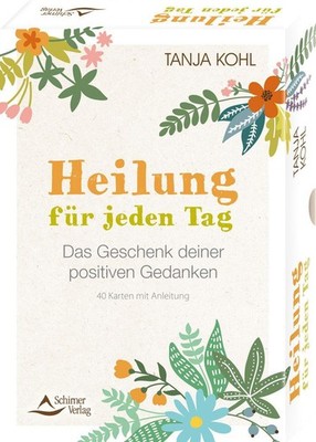 Heilung für jeden Tag - Das Geschenk deiner positiven Gedanken Tanja Kohl