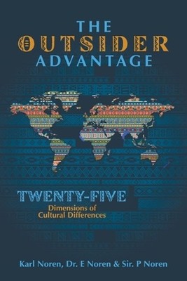 The Outsider Advantage: Twenty-five Dimensions of Cultural Differences by Karl N