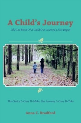 Bradford - A Child's Journey  Like the Birth of a Child Our Journey's  - X555z