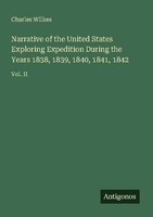 Narrative Of The United States Exploring Expedition During The Years 1838, 1839,