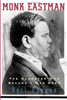 Monk Eastman: The Gangster Who Became ..., Hanson, Neil
