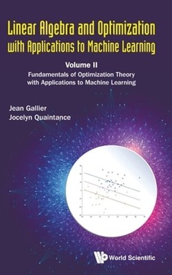 Linear Algebra And Optimization With Applications To Machine Learning - Volume
