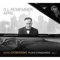 Marek Domanski I'll Remember April - Marek Domanski Plays Standards Vol. 1 Cd
