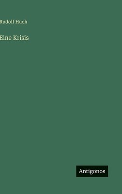 Eine Krisis by Rudolf Huch (German) Hardcover Book