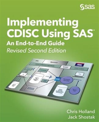 Implementing CDISC Using SAS: An End-to-End Guide, Revised Second Edition, Br...