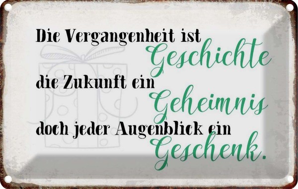 Blechschild 12X18 Cm Vergangenheit Zukunft Augenblick Spruch Zitat Deko Geschenk-image
