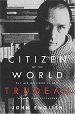 Citizen of the World Vol. 1 : The Life of Pierre Elliott Trudeau,