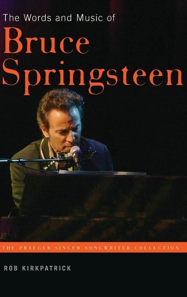 The Words And Music Of Bruce Springsteen | Rob Kirkpatrick | Buch | Gebunden-image