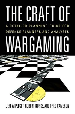 The Craft of Wargaming: A Detailed Planning Guide for Defense ...
