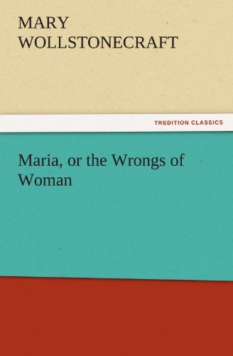 Maria, or the Wrongs of Woman, Wollstonecraft, Mary 9783842426405 New<-
