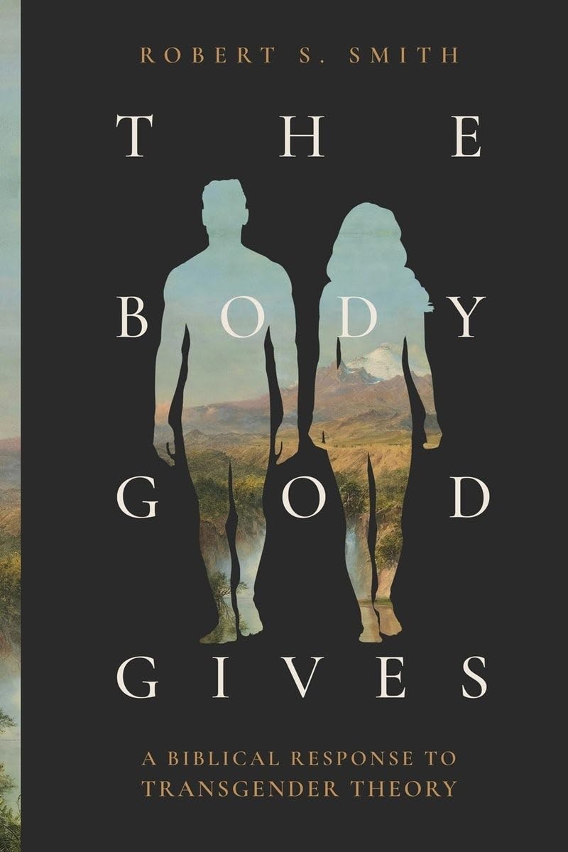 The Body God Gives – A Biblical Response to Transgender Theory Smith Paperback - Image 5