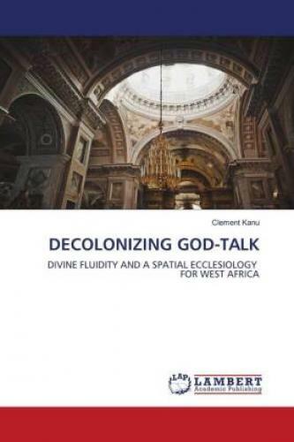 Thumbnail - Decolonizing God-talk Divine Fluidity And A Spatial Ecclesiology For