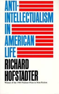 Anti-Intellectualism in American Life - Paperback By Hofstadter, Richard - GOOD