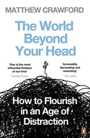 Matthew Crawford - World Beyond Your Head How To Flourish In An Age - G245Z