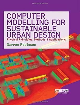 Computer Modelling for Sustainable Urban Design: Physical principles, methods an
