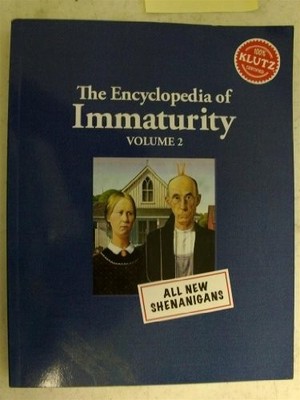The Encyclopedia of Immaturity, The Editors of Klutz, Used; Very Good Book