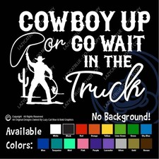 Cowboy Up Or Wait In The Truck Decal Sticker Rope Western Country Boy Life Rodeo Cowboy Up Or Wait In The Truck Decal Sticker Rope Western Country Boy Life Rodeo