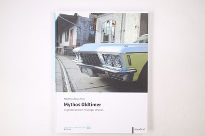 46265 Fabian Klaus MYTHOS OLDTIMER Legenden erobern Thüringer Strassen HC