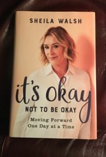 Its Okay Not To Be Okay Moving Forward One Day at a Time by Sheila Walsh, New