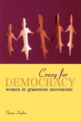 Crazy for Democracy | Temma Kaplan | Women in Grassroots Movements | Taschenbuch
