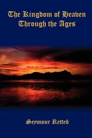 Seymour Rettek | The Kingdom Of Heaven Through The Ages | Taschenbuch | Englisch