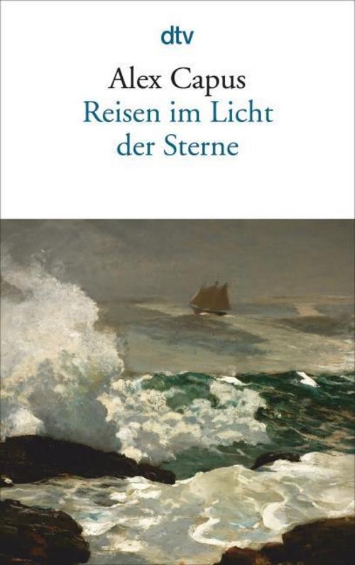 Reisen im Licht der Sterne Alex Capus