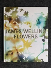 James Welling : Flowers by Lynne Tillman (2007, Hardcover) : NEW