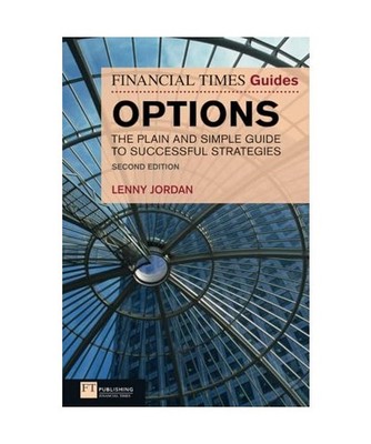 Financial Times Guide to Options, The: The Plain and Simple Guide to Successful 