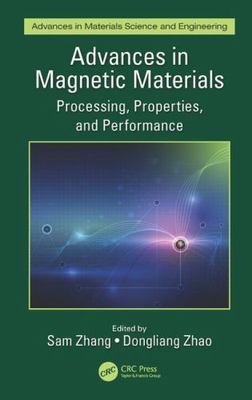 Advances in Magnetic Materials : Processing, Properties, and Performance, Har...