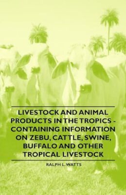 Watts - Livestock and Animal Products in the Tropics - Containing Info - X555z
