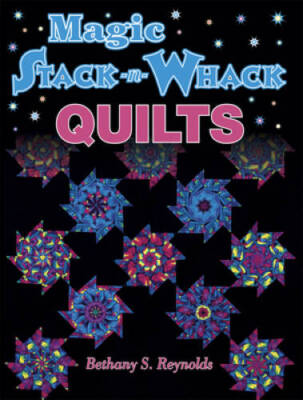 Magic Stack-N-Whack Quilts - Paperback By Reynolds, Bethany - GOOD