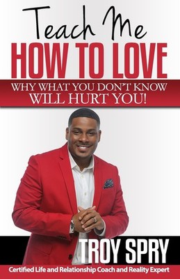 Teach Me How to Love: Why What You Don't Know Will Hurt You!