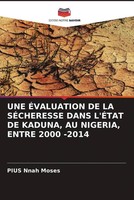 Pius Nnah Moses | UNE ÉValuation DE LA SÉCheresse Dans L'ÉTat DE Kaduna, Au...