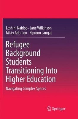 Refugee Background Students Transitioning Into Higher Education - 9789811344121