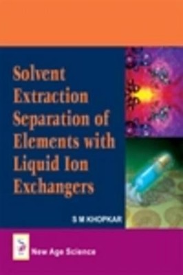 Solvent Extraction Separation of Elements with Liquid Ion Exchangers by S.M. Kho