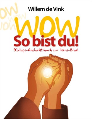 WOW So bist du! | 91-Tage-Andachtsbuch zur Teens-Bibel | Willem de Vink | Buch