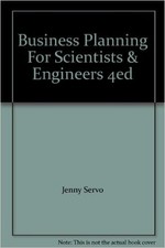 BUSINESS PLANNING FOR SCIENTISTS & ENGINEERS 4ED By Jenny Servo *Mint Condition*