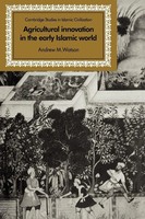 Agricultural Innovation In The Early Islamic World | Andrew M. Watson (U. A.)