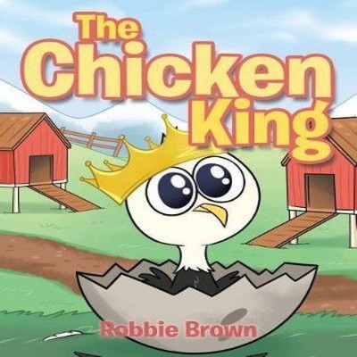 The Chicken King Robbie Brown Paperback Publishing Services Conso